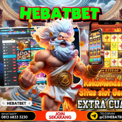 HEBATBET SITUS GAMPANG MAXWIN & ANTIRUNGKAD