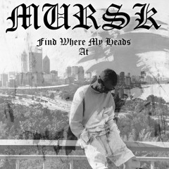 MURSK- Find Where My Heads At.