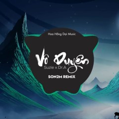 Vô Duyên (Suzie x Dr.A x Son2M Remix)