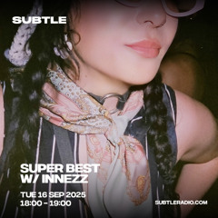 Innezz - Super Best on Subtle Radio - Sep 16, 2025