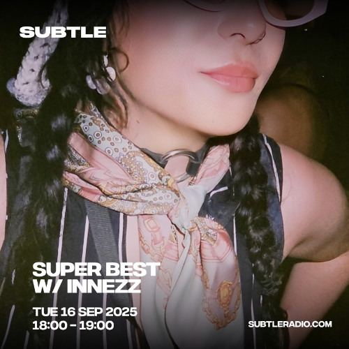 Innezz - Super Best on Subtle Radio - Sep 16, 2025
