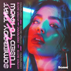 HYPER BOYZ & Deepierro - Somebody That I Used To Know