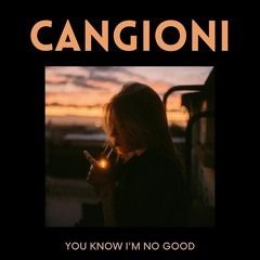 CANGIONI  - You Know I'm No Good