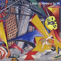 Later In Memory by ML [02.05.2022]