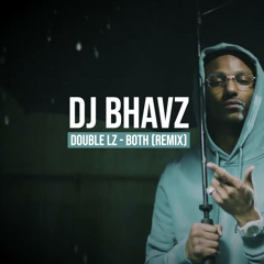 Double Lz - Both (Remix) | DJ Bhavz