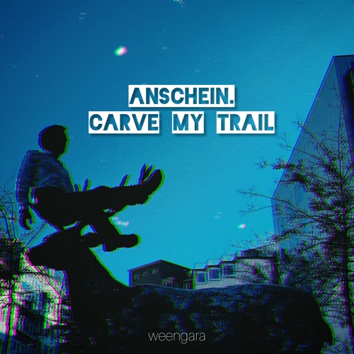 Anschein. - Carve My Trail (Original Mix)