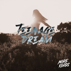 More Kords - Teenage Dream