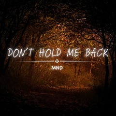 Don't Hold Me Back [Copyright Free]