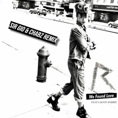 Rihanna feat. Calvin Harris - We Found Love (SIR GIO & CHABZ Remix)