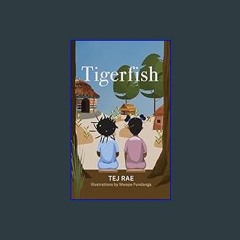 [PDF] eBOOK Read ❤ Tigerfish: A middle grade Afrofuturist novel set in Zambia     [Print Replica]