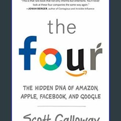 {ebook} ✨ The Four: The Hidden DNA of Amazon, Apple, Facebook, and Google     Paperback – Septembe