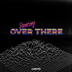 CASTO - Dancing Over There