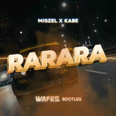 Miszel X Kabe - RARARA (WAFES Bootleg) 2022