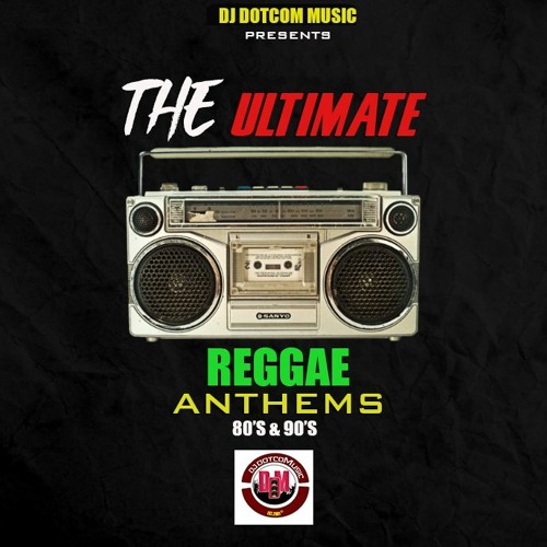 DJ DOTCOM PRESENTS THE ULTIMATE REGGAE ANTHEMS (80's 90's) MIXTAPE (COLLECTORS ITEMS)📼🎵