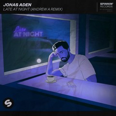 Jonas Aden - Late At Night (Andrew A Remix)