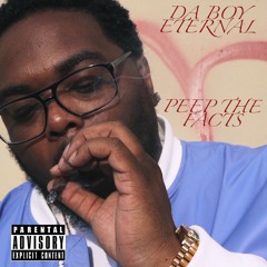 Da Boy Eternal - Peep The Facts(Actual Factuals)Prod.By L-Finguz