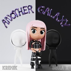 KREMIK & BELLA X - Another Galaxy