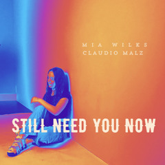 Still need you now  (Claudio Malz Collaboration)