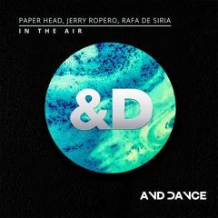 Paper Head & Jerry Ropero & Rafa De Siria - In The Air (Original Mix)