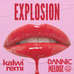 Kalwi & Remi - Explosion (Dannic & Melooz Remix)