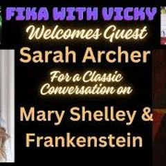 Fika With Vicky - Author Sarah Archer - Frankenstein And Mary Shelley