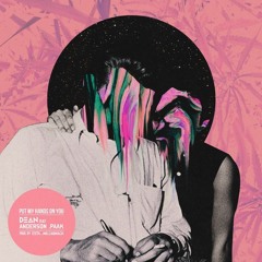 딘 DΞΔN, Anderson Paak - Put My Hands On You • Mixed at 482.38 Hz • Prod. by Mr. Carmack & esta