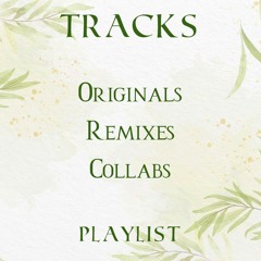 Tracks - Originals/Remixes/Collabs