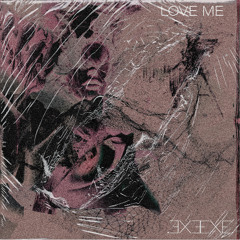 LOVE ME