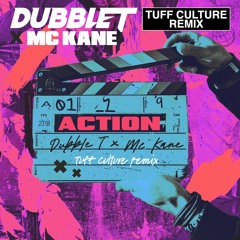 DubbleT x MC Kane - Action (Tuff Culture Remix)