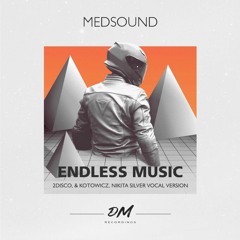 Medsound - Endless Music (2Disco, Kotowicz Remix, Nikita Silver Vocal Version) FREE DOWNLOAD