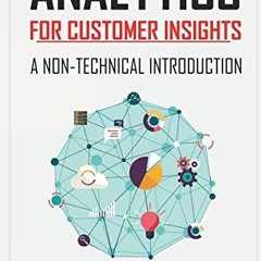 Get [EBOOK EPUB KINDLE PDF] Analytics for Customer Insights: A Non-Technical Introduction by  Chuck