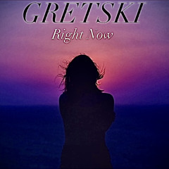 Gretski - Right Now