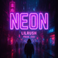 Lilrush – Neon (Prod. Zed)