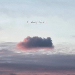 Living slowly