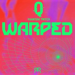 Quantum Twitch - Warped EP