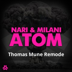 Nari & Milani - Atom (Thomas Mune Extended Remode)