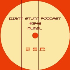 Dirty Stuff Podcast #348 | MUM0L | 14.02.2023