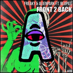 FREAKY & ALIENPARK - FRONT 2 BACK (FT. BLUPILL)