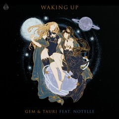 Gem & Tauri feat.. Notelle - Waking Up