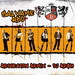 RBD - Salvame (Reggeatón Remix) DJ RE$H [FREE DOWNLOAD]