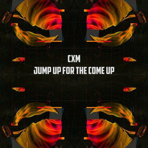 CXM - JUMP UP FOR THE COME UP (MIX)