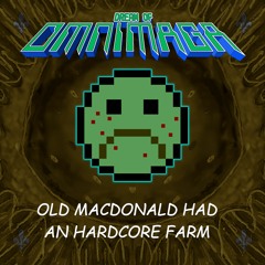 Old MacDonald had an Hardcore Farm