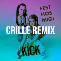 Kick - Fest Hos Mig (Crille Remix)