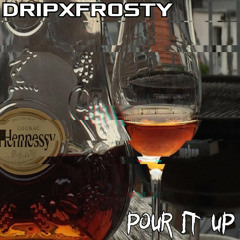 POUR IT UP