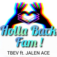 Holla Back Fam! - TBEV✝️ ft. JALEN   ACE (prod. TBEV✝️)