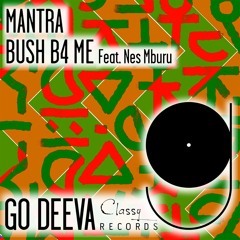Bush B4 Me Feat. Nes Mburu "Mantra"