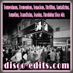 Tempestuous Tremendous Tenacious Thrilling Tantalizing Tempting  Teasing Throbbing Disco Mix