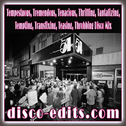 Tempestuous Tremendous Tenacious Thrilling Tantalizing Tempting  Teasing Throbbing Disco Mix