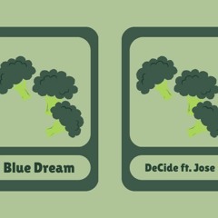 Blue Dream - DeCide Ft. Jose