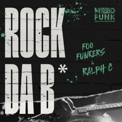 Foo Funkers & Ralph C - ROCK DA B* // MFR435